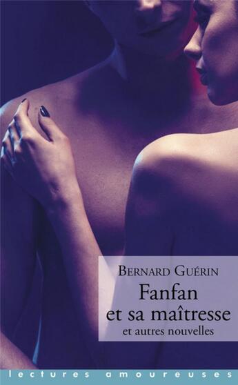 Couverture du livre « Fanfan et sa maîtresse et autres nouvelles » de Bernard Guerin aux éditions La Musardine