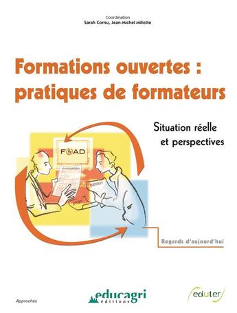 Couverture du livre « Formations ouvertes : pratiques de formateurs ; situation réelle et perspectives » de  aux éditions Educagri