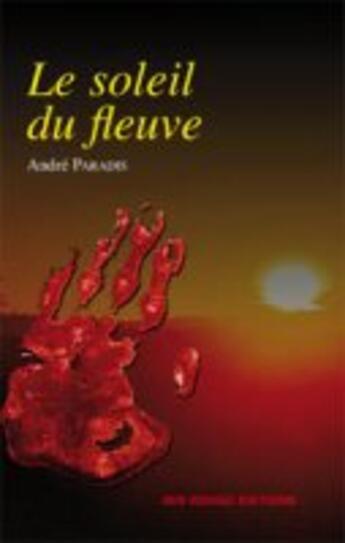 Couverture du livre « Le soleil du fleuve » de Paradis Andre aux éditions Ibis Rouge