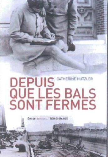 Couverture du livre « Depuis que les bals sont fermés » de Catherine Hutzler aux éditions Geste