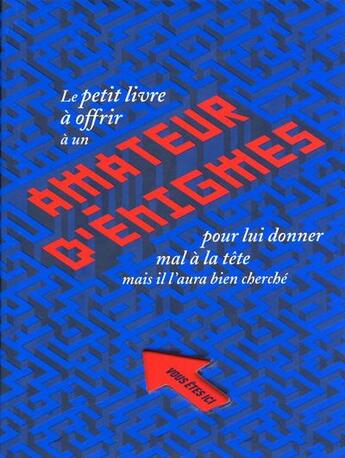 Couverture du livre « Le petit livre à offrir à un amateur d'énigmes pour lui donner mal à la tête mais il l'aura bien cherché » de Sebastien Onze aux éditions Tana