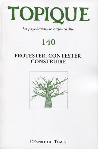 Couverture du livre « Protester contester construire topique n140 » de  aux éditions L'esprit Du Temps