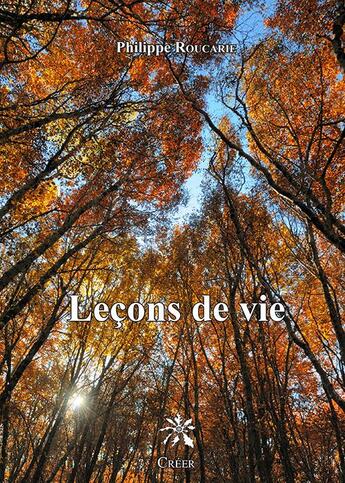 Couverture du livre « Leçons de vie » de Philippe Roucarie aux éditions Creer