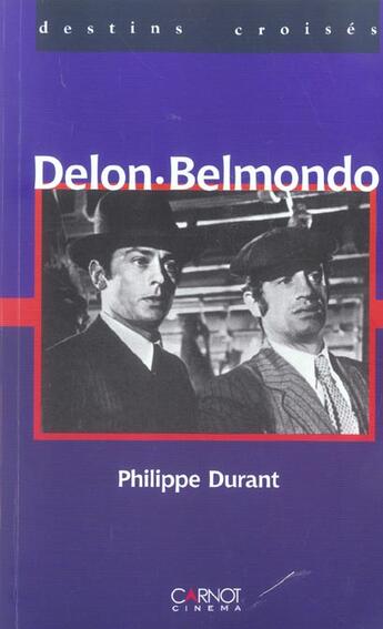 Couverture du livre « Delon-Belmondo ; Destins Croises » de Philippe Durant aux éditions Carnot