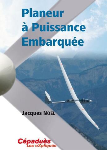 Couverture du livre « Planeur à puissance embarquée » de Jacques Noel aux éditions Cepadues