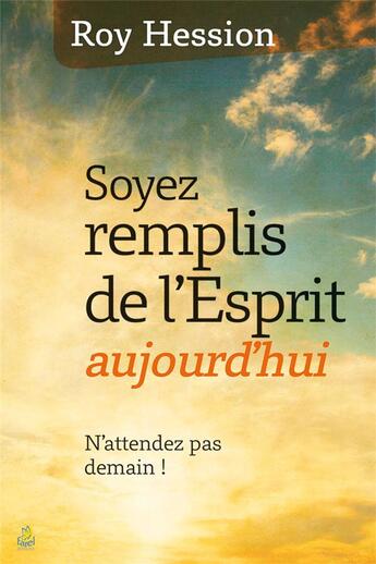 Couverture du livre « Soyez remplis de l'Esprit aujourd'hui ; n'attendez pas demain ! » de Roy Hession aux éditions Farel