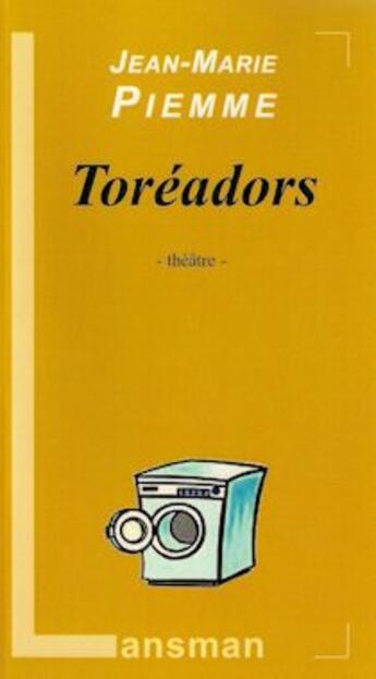 Couverture du livre « Toréadors » de Jean-Marie Piemme aux éditions Lansman