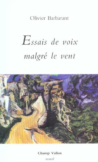 Couverture du livre « Essais de voix malgre le vent » de Olivier Barbarant aux éditions Champ Vallon