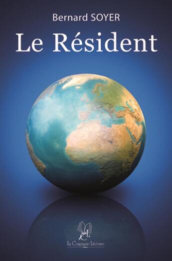 Couverture du livre « Le résident » de Bernard Soyer aux éditions La Compagnie Litteraire