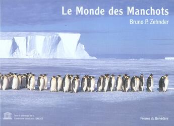 Couverture du livre « Le monde des manchots » de Bruno Zehnder aux éditions Editions Du Belvedere