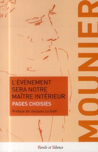 Couverture du livre « L'événement sera notre maître intérieur » de Emmanuel Mounier aux éditions Parole Et Silence