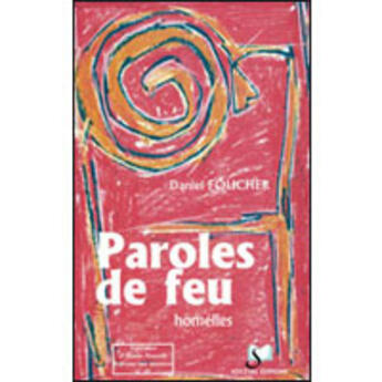 Couverture du livre « Paroles de feu ; homélies » de Daniel Foucher aux éditions Artege