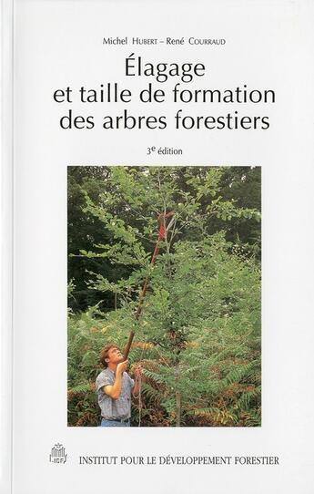 Couverture du livre « Elagage et taille de formation des arbres forestiers (3. ed.) » de Hubert Michel aux éditions Idf
