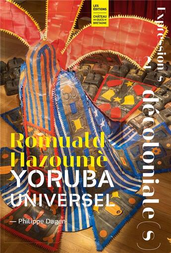 Couverture du livre « Romuald Hazoumè : yoruba universel » de Philippe Dagen aux éditions Chateau Des Ducs De Bretagne