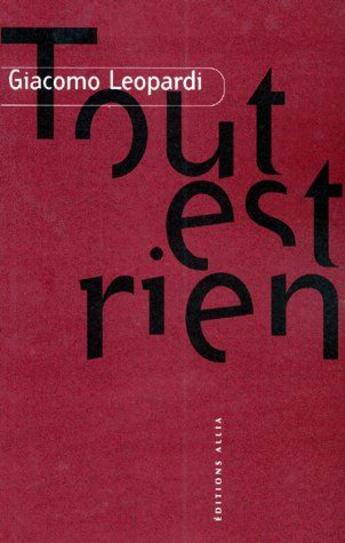 Couverture du livre « Tout est rien » de Leopardi/Rigoni aux éditions Allia