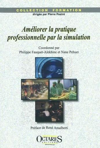 Couverture du livre « Ameliorer La Pratique Professionnelle Par La Simulation » de Fauquet-Alekhine aux éditions Octares