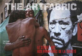 Couverture du livre « The artfabric ; le street art aux frontières de la société » de Eric Marechal et Fabi Futata aux éditions Omniscience