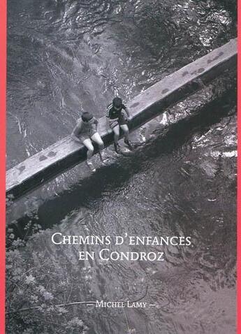 Couverture du livre « Chemins d'enfances en condroz » de Michel Lamy aux éditions Editions Namuroises