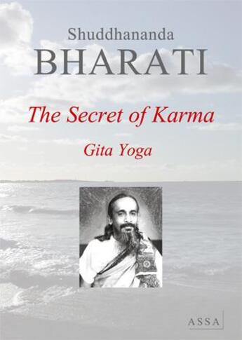 Couverture du livre « The secret of karma ; gita yoga » de Bharati Shuddhananda aux éditions Assa