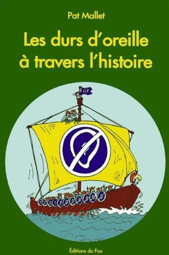 Couverture du livre « Les durs d'oreille à travers l'histoire » de Pat Mallet aux éditions Editions Du Fox