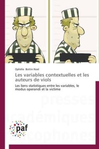 Couverture du livre « Les variables contextuelles et les auteurs de viols » de Ophelie Noel Bottin aux éditions Presses Academiques Francophones