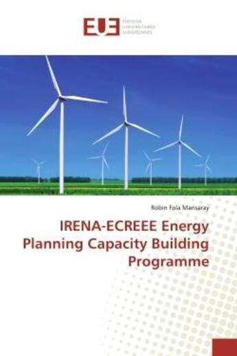 Couverture du livre « IRENA-ECREEE Energy Planning Capacity Building Programme » de Mansaray aux éditions Editions Universitaires Europeennes