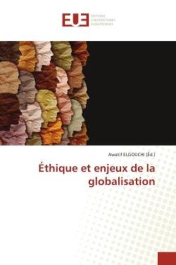 Couverture du livre « Ethique et enjeux de la globalisation » de Elgouchi Awatif aux éditions Editions Universitaires Europeennes