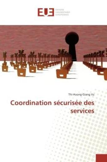 Couverture du livre « Coordination securisee des services » de Thi-Huong-Giang Vu aux éditions Editions Universitaires Europeennes