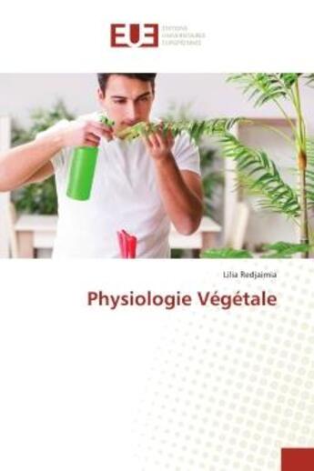 Couverture du livre « Physiologie vegetale » de Redjaimia Lilia aux éditions Editions Universitaires Europeennes