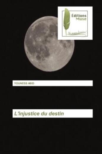 Couverture du livre « L'injustice du destin » de Abid Youness aux éditions Muse