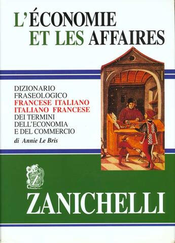 Couverture du livre « L'economie et les affaires dizionario fraseologico francais italien- it.fr. dei termini eco.com. » de Le Bris aux éditions Zanichelli