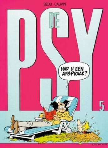 Couverture du livre « De Psy Tome 5 : hebt u een afspraak ? » de Bedu et Raoul Cauvin aux éditions Dupuis