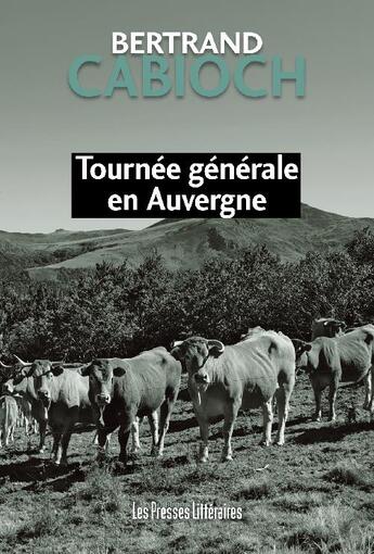 Couverture du livre « Tournée générale en Auvergne » de Bertrand Cabioch aux éditions Presses Litteraires