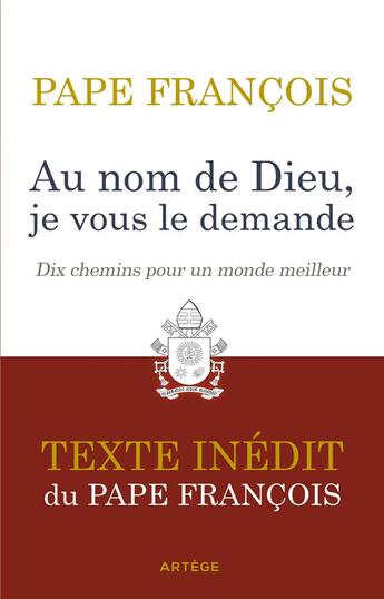 Couverture du livre « Au nom de Dieu, je vous le demande : dix chemins pour un monde meilleur » de Pape Francois aux éditions Artege