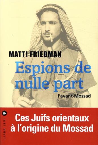 Couverture du livre « Espions de nulle part » de Matti Friedman aux éditions Liana Levi