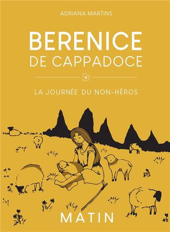 Couverture du livre « Bérénice de Cappadoce ; la journée du non-héros t.1 : matin » de Martins Adriana aux éditions Bookelis