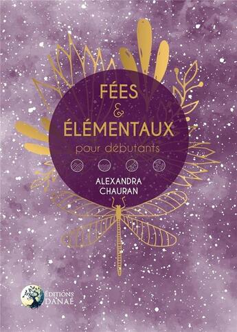 Couverture du livre « Fées & élémentaires pour débutants » de Alexandra Chauran aux éditions Danae