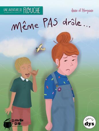 Couverture du livre « Même pas drôle : une nouvelle aventure de Flouche » de Anne Laurens et Morgane Brebion aux éditions La Marmite A Mots