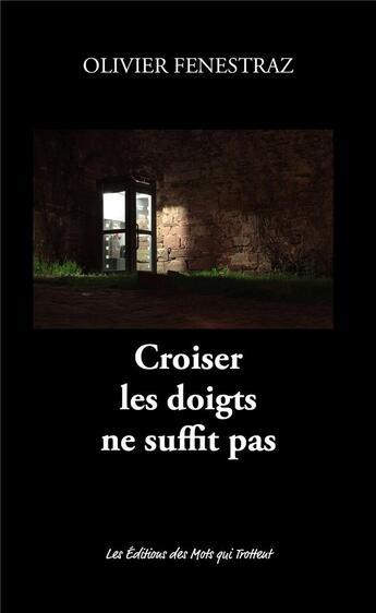 Couverture du livre « Croiser les doigts ne suffit pas » de Olivier Fenestraz aux éditions Des Mots Qui Trottent