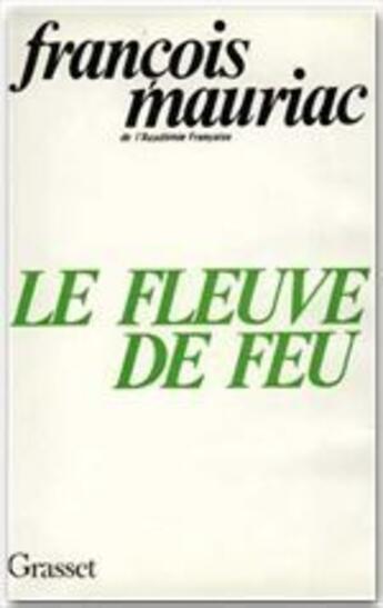 Couverture du livre « Le fleuve de feu » de Francois Mauriac aux éditions Grasset