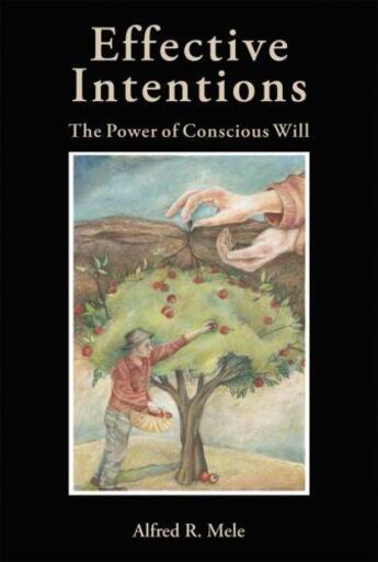 Couverture du livre « Effective Intentions: The Power of Conscious Will » de Mele Alfred R aux éditions Oxford University Press Usa