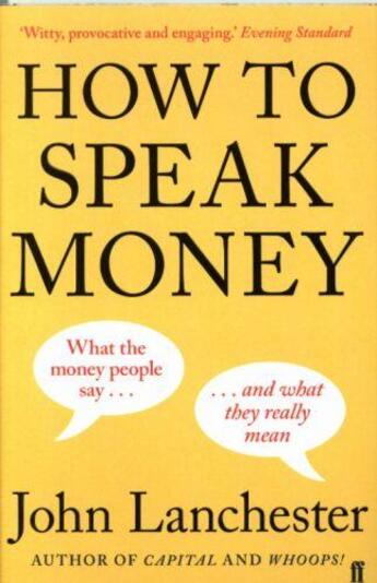 Couverture du livre « HOW TO SPEAK MONEY » de John Lanchester aux éditions Faber Et Faber