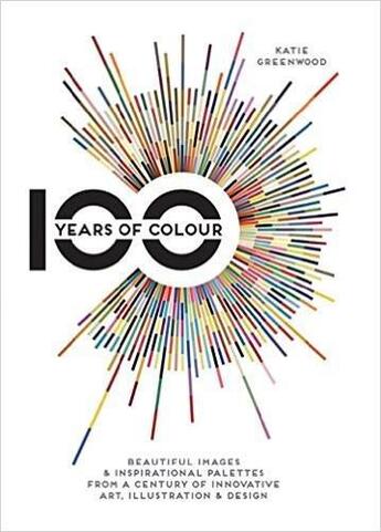 Couverture du livre « 100 years of colour » de Katie Greenwood aux éditions Ilex