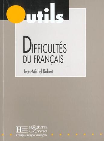 Couverture du livre « Outils - difficultes du francais » de Jean-Michel Robert aux éditions Hachette Fle