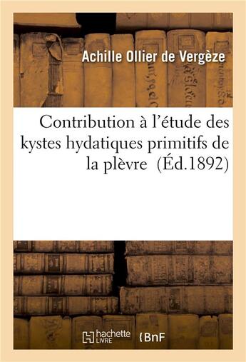 Couverture du livre « Contribution a l'etude des kystes hydatiques primitifs de la plevre » de Ollier De Vergeze aux éditions Hachette Bnf