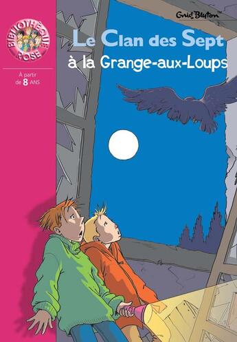 Couverture du livre « Le clan des sept a la grange-aux-loups » de Enid Blyton aux éditions Hachette Jeunesse