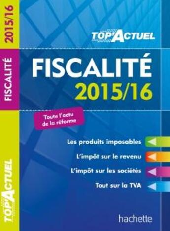 Couverture du livre « Top'actuel ; fiscalité (édition 2015/2016) » de Daniel Freiss et B. Monnet aux éditions Hachette Education