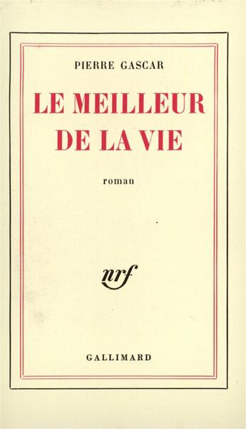 Couverture du livre « Le meilleur de la vie » de Pierre Gascar aux éditions Gallimard