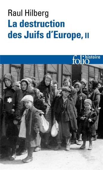 Couverture du livre « La destruction des Juifs d'Europe » de Raul Hilberg aux éditions Folio