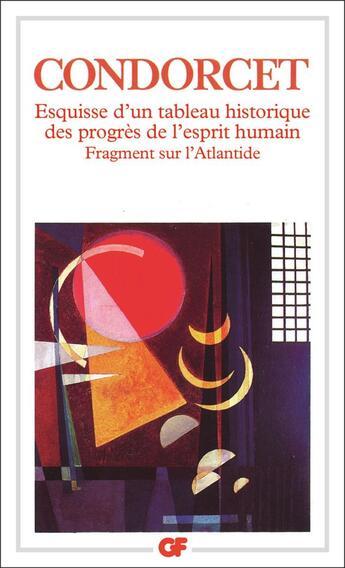 Couverture du livre « Esquisse d'un tableau historique des progrès de l'esprit humain ; fragment sur l'Atlantide » de Nicolas De Condorcet aux éditions Flammarion